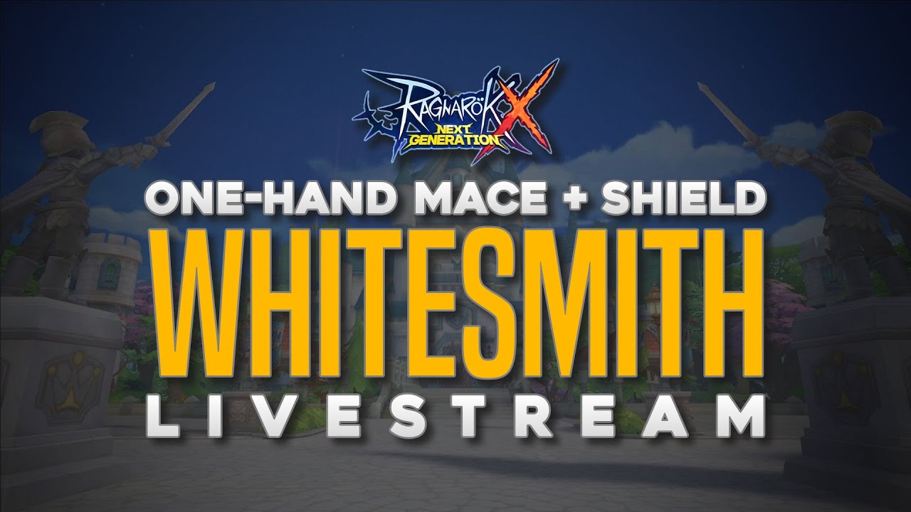 ธนูเงิน ro Update 2022 🔴 LIVE - Ragnarok X: Next Generation | One Hand Mace Whitesmith