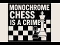 Monochrome Chess Is a Crime