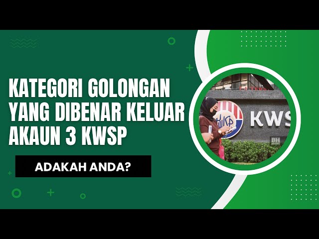 INI SEBENARNYA GOLONGAN BOLEH KELUAR AKAUN 3 KWSP class=