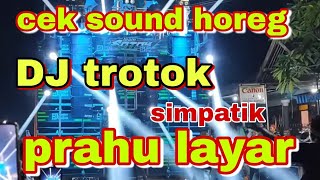 cek sound dj trotok Prau layar horeg .check the sound of the dj trotok, suitable for midel testing