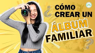 Cómo crear un album de fotos familiar.