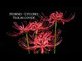 Nornis - Lycoris [Violin cover (short ver.)]