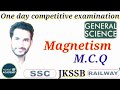 General Science Magnetism M C Q for RRB , JKSSB, SSC , NTSE by home academy