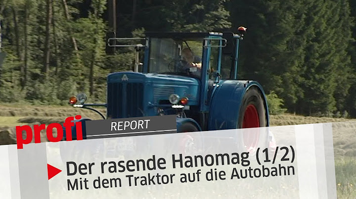 Der rasende Hanomag (1/2) Mit dem Traktor auf die Autobahn | profi #Report