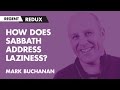 Mark Buchanan: How Does Sabbath Address Laziness?