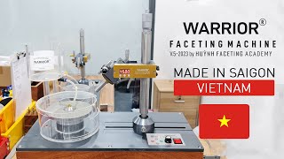 WARRIOR V52023 Gemstone Faceting Machine by Huỳnh Faceting Academy. Made in SAIGON, VIETNAM