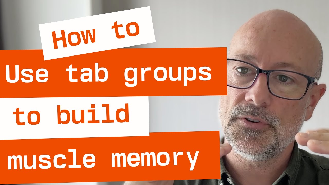 How to use tab groups to build muscle memory