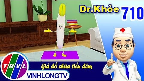 Dr. Khỏe - Tập 710: Giá đỗ chữa tiểu đêm