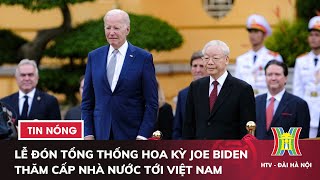 Toàn cảnh lễ đón Tổng thống Hoa Kỳ Joe Biden thăm cấp nhà nước tới Việt Nam | Tin tức