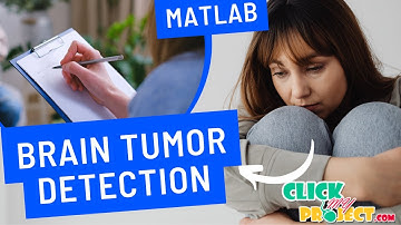 Matlab Image processing - Brain Tumor Detection and Multi-Grade Segmentation - ClickMyProject