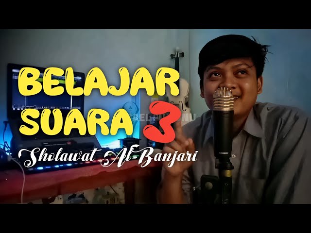 BAGAIMANA CARANYA !!! BELAJAR SUARA 3 SHOLAWAT AL-BANJARI class=