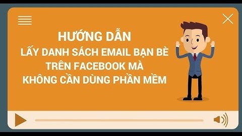 Hướng dẫn lấy danh sách email bạn bè trên Facebook mà không cần dùng phần mềm