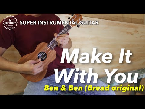 make-it-with-you-ben-&-ben-bread-instrumental-guitar-karaoke-cover-version-lyrics