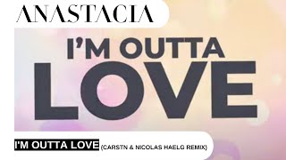 Anastacia - I'm Outta Love (CARSTN & Nicolas Haelg Remix)