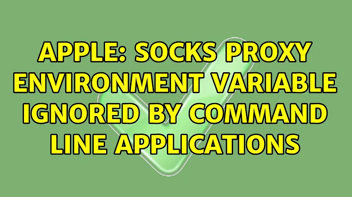 Apple: SOCKS proxy environment variable ignored by command line applications