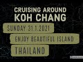 Sunday 31.1.2021 Koh Chang Cruising From Klong Son To Klong Prao