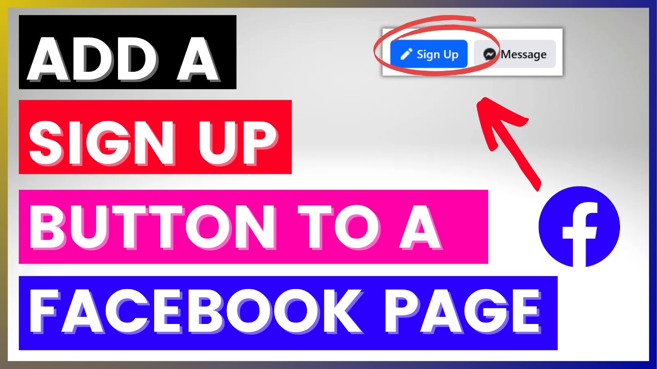 How To Add A Sign Up Button To A Facebook Page? [in 2025]
