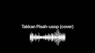[5 minutes]Chorus Takkan pisah - usop (cover)