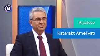 Bıçaksız Katarakt Ameliyatı, FAKO Yöntemi - Prof. Dr. Ahmet Akman