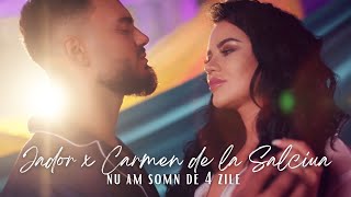 Jador ❌ Carmen de la Salciua - Nu am somn de 4 zile