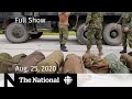 CBC News: The National | Aug. 25, 2020 | Extremists inside Canadian military unit investigated