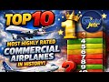 TOP 10 MOST HIGHLY RATED COMMERCIAL AIRPLANES IN HISTORY✈️✔️