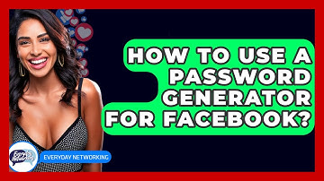 How To Use A Password Generator For Facebook? - Everyday-Networking