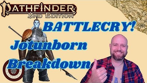 Pathfinder2e - BATTLECRY! Jotunborn Ancestry Breakdown