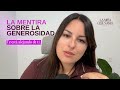 La mentira sobre la generosidad