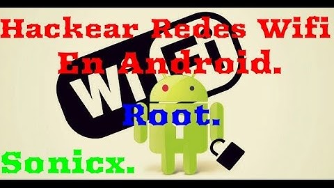 Hackear Redes Wifi En Android (Root)