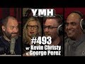 Your Mom's House Podcast - Ep. 493 w/ Kevin Christy & George Perez