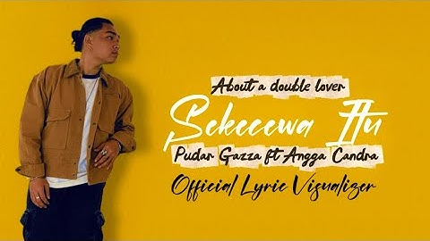 Sekecewa Itu - Pudar Gazza ft Angga Candra (Official Lyric Visualizer)