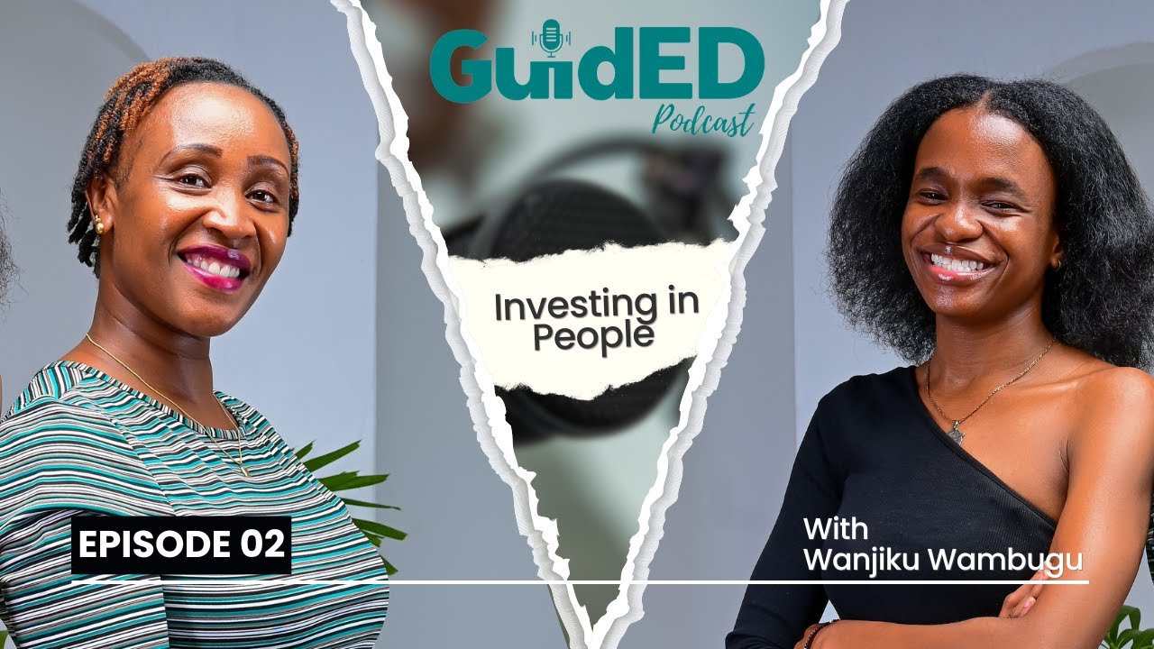 GuidED Podcast EP02 || How do you unlock wealth through financial support? w/ Wanjiku Wambugu