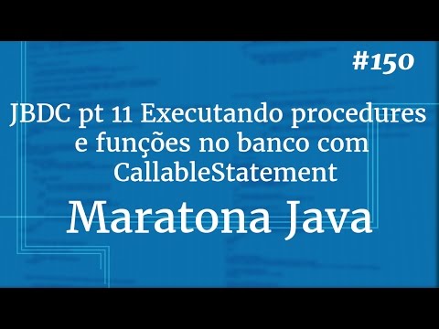 Curso Java Completo - Aula 150: JDBC pt 11 Procedures e funções no banco com CallableStatement