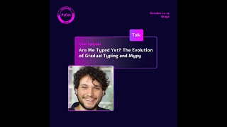 PyCon PT 24 | Are We Typed Yet? The Evolution of Gradual Typing and Mypy