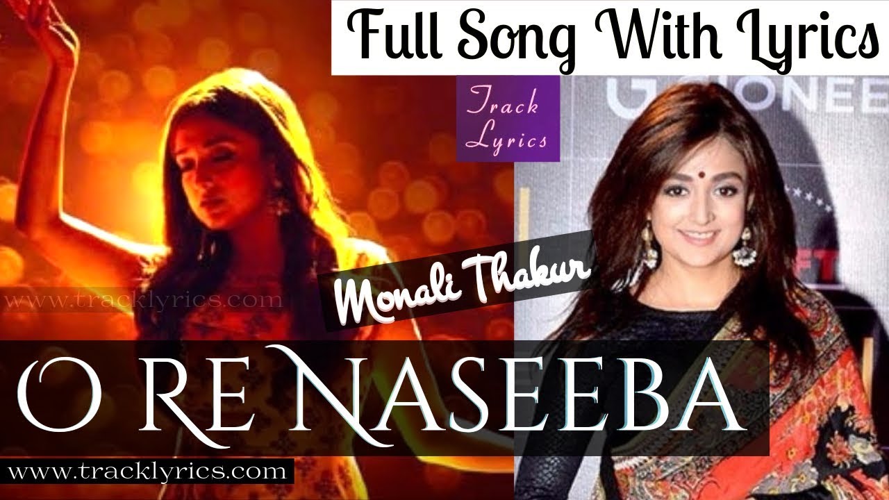 O Re Naseeba Monali Thakur Lyrics By Sanjeev Chaturvedi Full Song