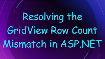 Resolving the GridView Row Count Mismatch in ASP.NET