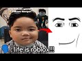 Ma boy think he character from roblox life is roblox