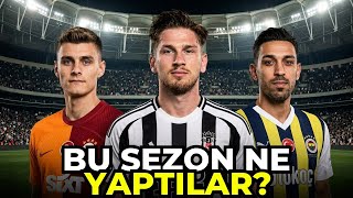 3 Büyüklerden Kiralık Gönderilen Oyuncuların Bu Sezon Performansı Nasıl?