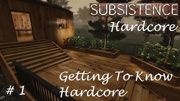 Subsistence Hardcore E1 Getting Started