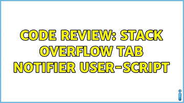 Code Review: Stack Overflow tab notifier user-script (2 Solutions!!)
