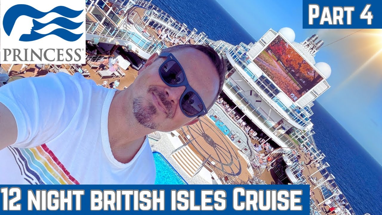 Princess Cruises 12 Night British Isles Cruise onboard Regal Princess (part 4 of 4)
