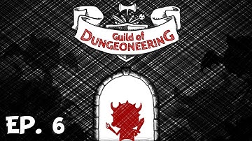 Guild of Dungeoneering - Ep. 6 - The Mime, The Bruiser, and The Embro! - Let