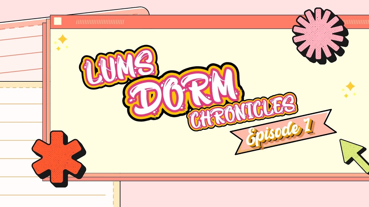 LUMS Dorm Chronicles | A Peek Into Student Dorm Life