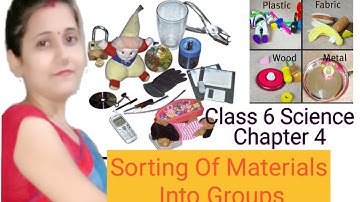 Sorting Of Material/वस्तुओं के समूह बनाना/NCERT Science Class 6 for/CTET/DSSSB/UPTET/SUPTET/SSC/UPSC