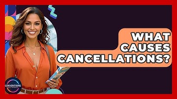 What Causes Cancellations? - Conventions Network