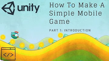 Unity Game Engine: Mobile Game (Part 1: Introduction)