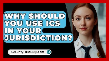Why Should You Use ICS In Your Jurisdiction? - SecurityFirstCorp.com