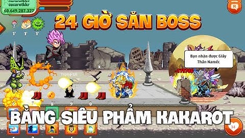 Ngọc Rồng Online - 24 Giờ Săn Boss Bằng Siêu Phẩm Kakarot Vip Full 7 sao