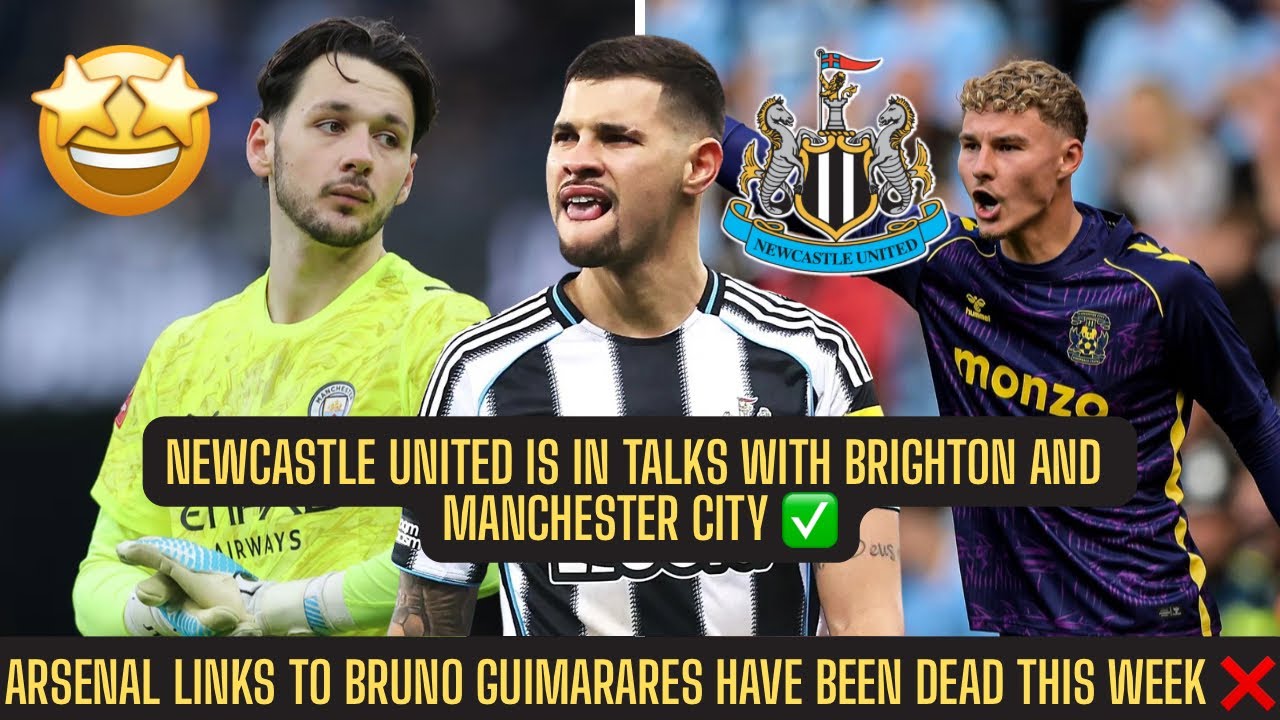Bruno to Arsenal off ? + Newcastle United WANT James Trafford or Carl Rushworth TO REPLACE NICK POPE